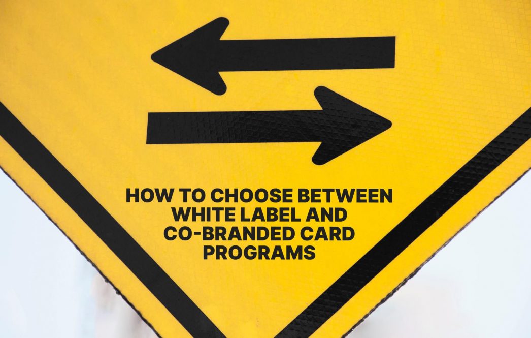 How to choose between white label and co-branded card programs
