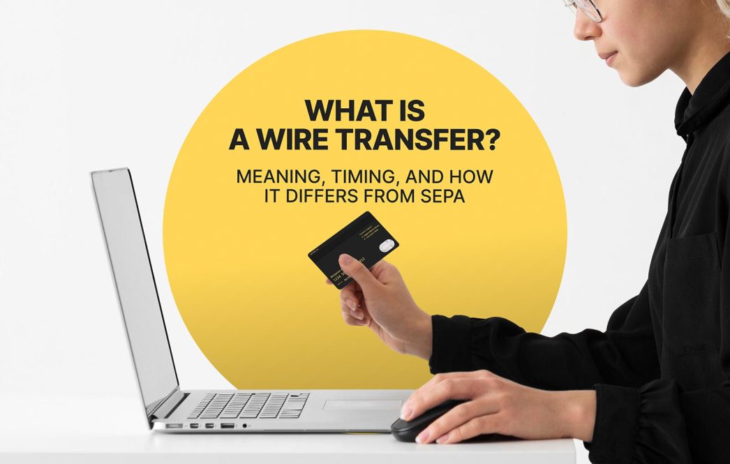 What Is a Wire Transfer? Meaning, Timing, and How It Differs from SEPA