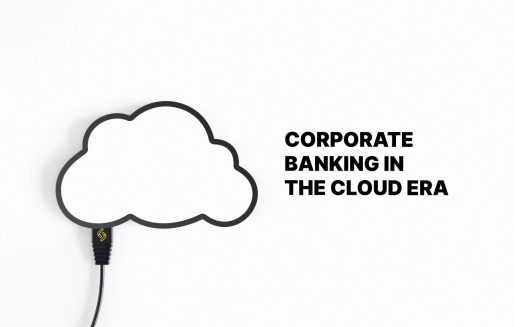 Corporate banking in the cloud era: What decision-makers need to know