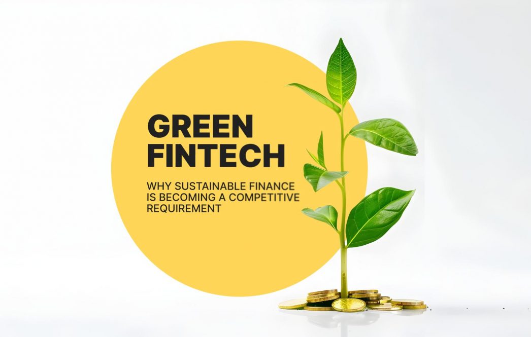 Green fintech: Why sustainable finance is becoming a competitive requirement