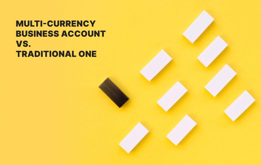 Multi-currency business account vs. traditional one: Which is right for you?