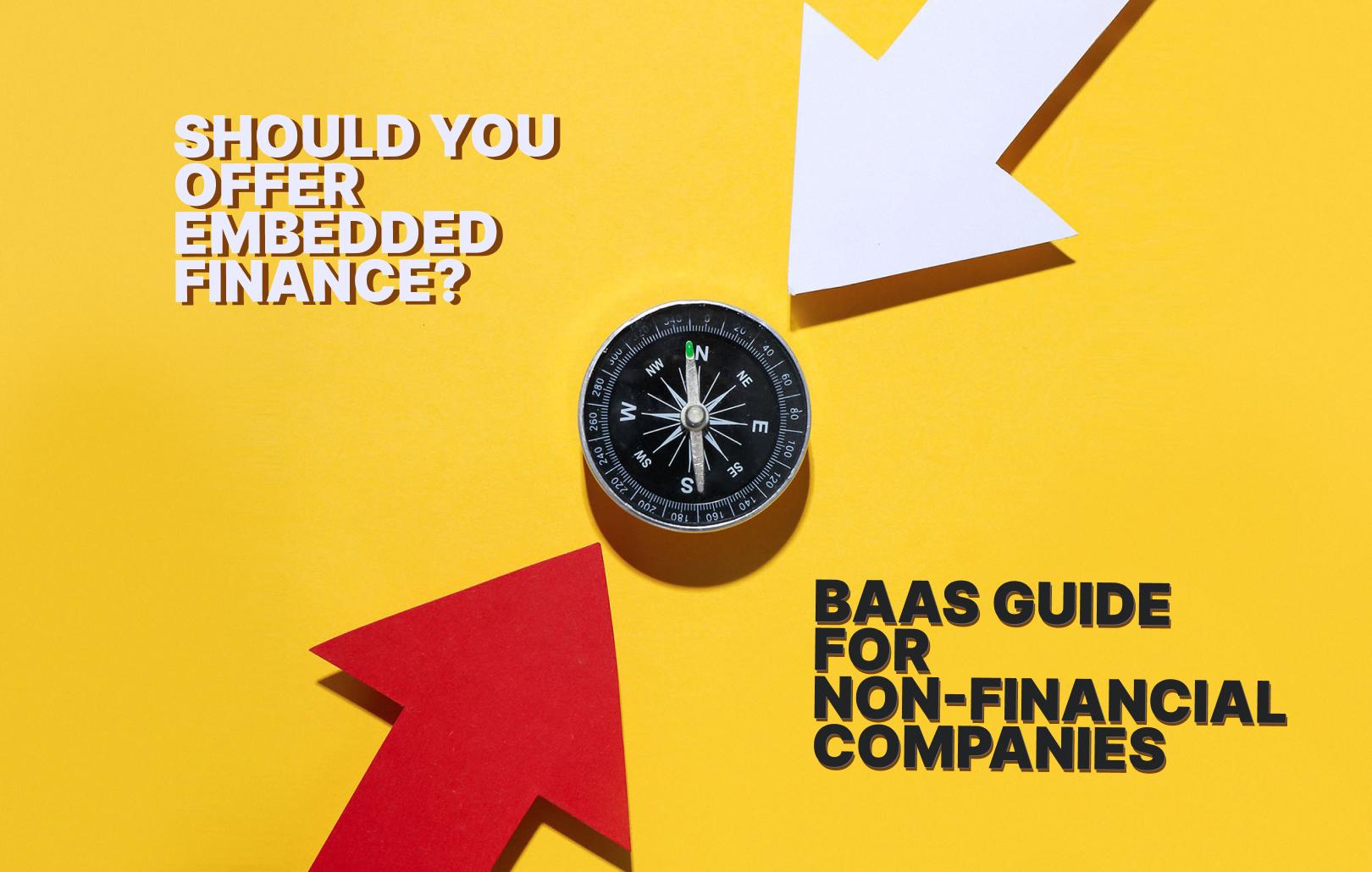 Should you offer embedded finance? BaaS guide for non-financial companies