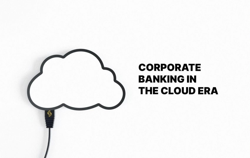 Corporate banking in the cloud era: What decision-makers need to know