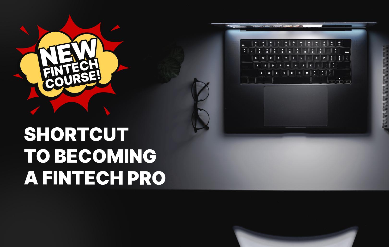 Shortcut to becoming a fintech pro