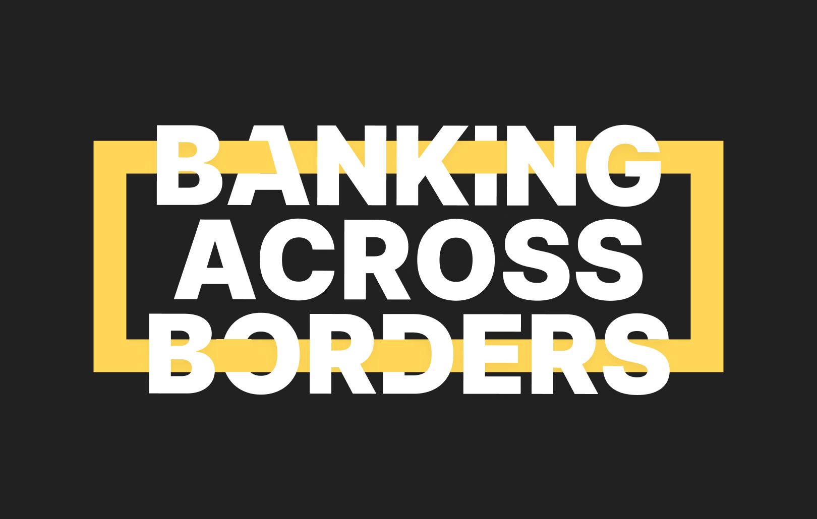 Banking across borders
