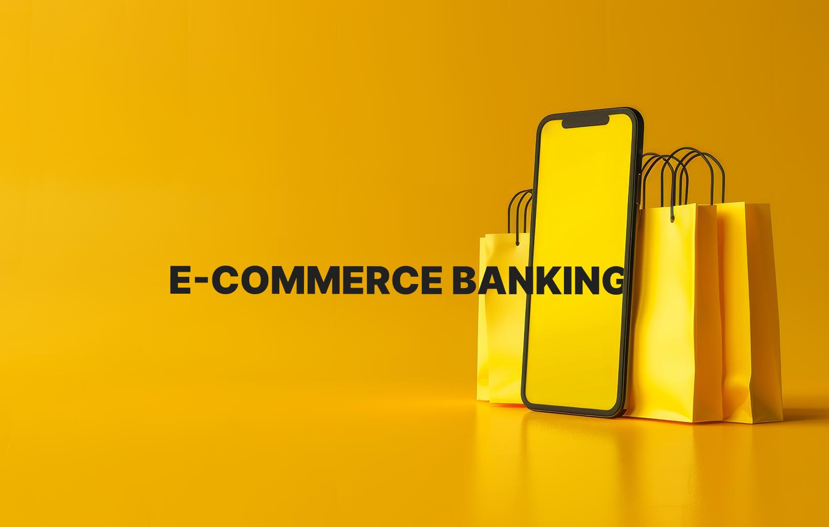 E-commerce banking: What you should know