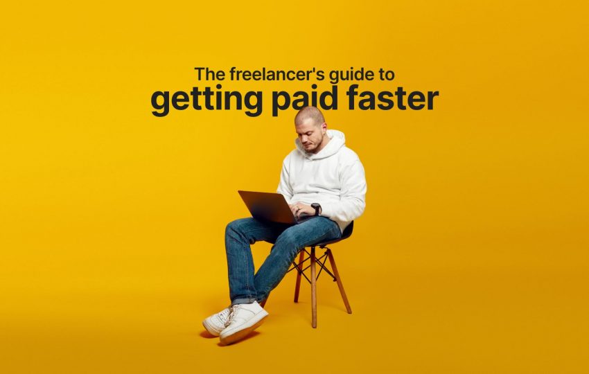 The freelancer’s guide to getting paid faster: 4 payment hacks