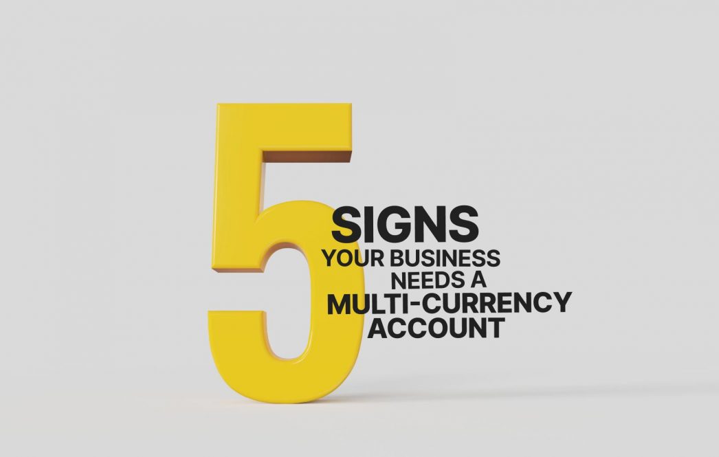 5 signs your business needs a multi-currency account (and how to switch)