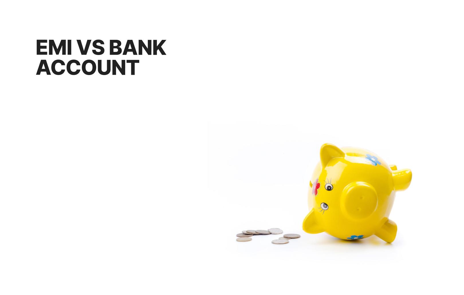 EMI vs bank account: Which is right for your business?